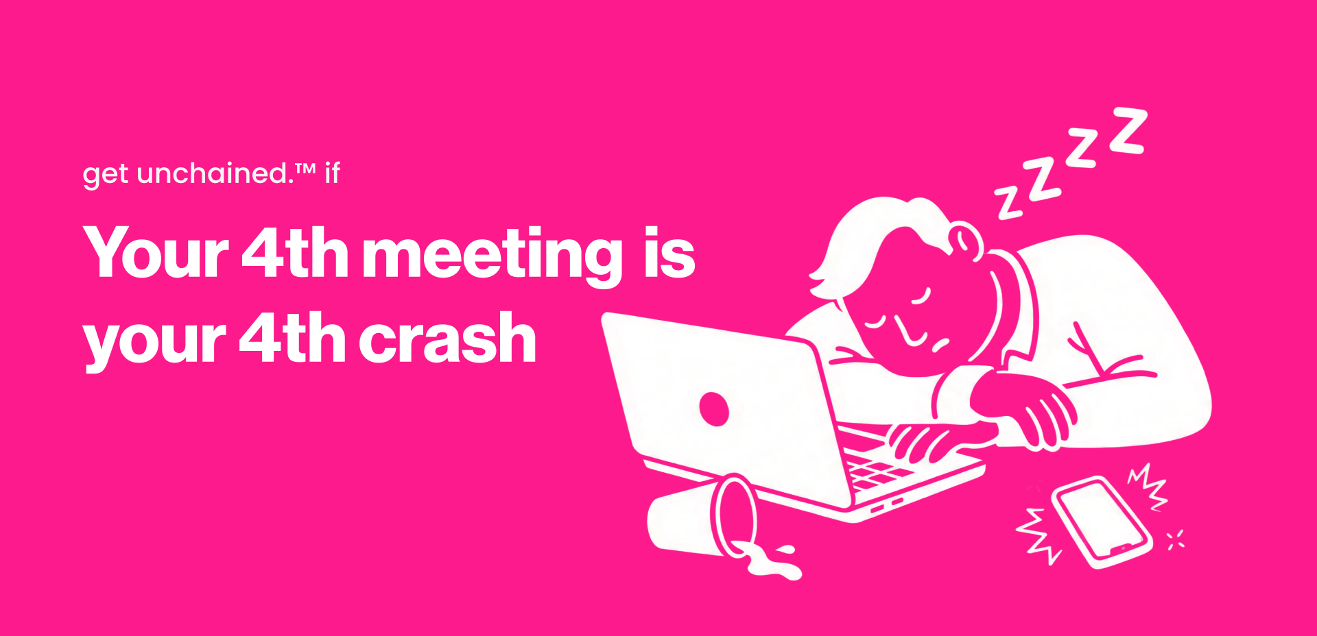 Person sleeping on a laptop with text about meetings and crashes on a pink background liveunchained